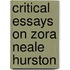 Critical Essays On Zora Neale Hurston