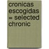 Cronicas Escogidas = Selected Chronic