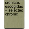 Cronicas Escogidas = Selected Chronic door Machado de Assis