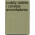 Cuddly Rabbits / Conejos encantadores