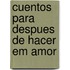 Cuentos Para Despues de Hacer Em Amor