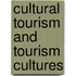 Cultural Tourism And Tourism Cultures
