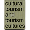 Cultural Tourism And Tourism Cultures by Can-Seng Ooi