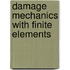 Damage Mechanics With Finite Elements