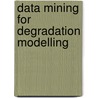 Data Mining For Degradation Modelling door Lingxue Kong