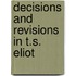 Decisions and Revisions in T.S. Eliot