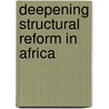 Deepening Structural Reform In Africa by International Monetary Fund