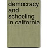 Democracy And Schooling In California by Kathleen Weiler