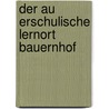 Der Au Erschulische Lernort Bauernhof by Markus Bohle
