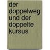 Der Doppelweg Und Der Doppelte Kursus door Nicole Hilbig