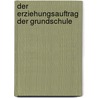 Der Erziehungsauftrag Der Grundschule by Matthias Altmannsberger