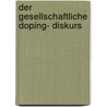 Der Gesellschaftliche Doping- Diskurs door Elisabeth Uta Meyer