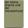 Der Kleine Drache Und Der Monsterhund door Inge Meyer-Dietrich