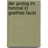 Der Prolog Im Himmel In Goethes Faust door Georg Rabe