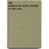 Der Welfare-To-Work-Ansatz In Den Usa by Matthias Reith