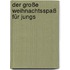 Der große Weihnachtsspaß für Jungs