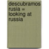 Descubramos Rusia = Looking at Russia door Jillian Powell