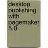 Desktop Publishing with PageMaker 5.0 door Williams Shuman
