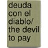 Deuda con el diablo/ The Devil to Pay