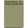 Deutschland - Die Single-Gesellschaft by Catrin Knussmann