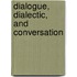 Dialogue, Dialectic, And Conversation