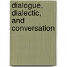 Dialogue, Dialectic, And Conversation door Gregory Clark