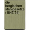 Die Bergischen Stahlgesetze (1847/54) door Christian-Henner Hentsch
