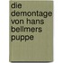 Die Demontage Von Hans Bellmers Puppe