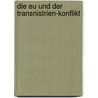 Die Eu Und Der Transnistrien-Konflikt by Lucius Taeschler