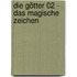 Die Götter 02 - Das magische Zeichen