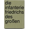 Die Infanterie Friedrichs Des Großen door Martin Guddat
