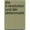 Die It-Revolution Und Der Aktienmarkt door Daniel Saak