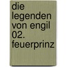 Die Legenden von Engil 02. Feuerprinz door Birgit Fiolka