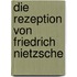 Die Rezeption Von Friedrich Nietzsche