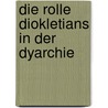 Die Rolle Diokletians In Der Dyarchie door Damir Hajric