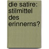 Die Satire: Stilmittel Des Erinnerns? door Alice Fleischmann