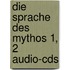 Die Sprache Des Mythos 1, 2 Audio-Cds