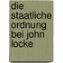 Die Staatliche Ordnung Bei John Locke
