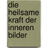 Die heilsame Kraft der inneren Bilder