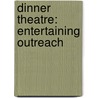 Dinner Theatre: Entertaining Outreach door Paul M. Miller