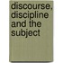 Discourse, Discipline And The Subject