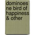 Dominoes Ne Bird Of Happiness & Other