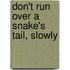 Don't Run Over A Snake's Tail, Slowly