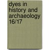 Dyes In History And Archaeology 16/17 by Jo Kirby