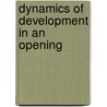 Dynamics Of Development In An Opening door Xiaowen Tian