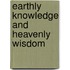 Earthly Knowledge And Heavenly Wisdom