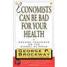 Economists Can Be Bad for Your Health by George P. Brockway