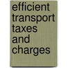 Efficient Transport Taxes And Charges door By Oecd Pu Published by Oecd Publishing