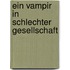 Ein Vampir in schlechter Gesellschaft