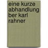 Eine Kurze Abhandlung Ber Karl Rahner door Volker Rahm